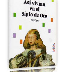 Así vivían en el siglo de Oro